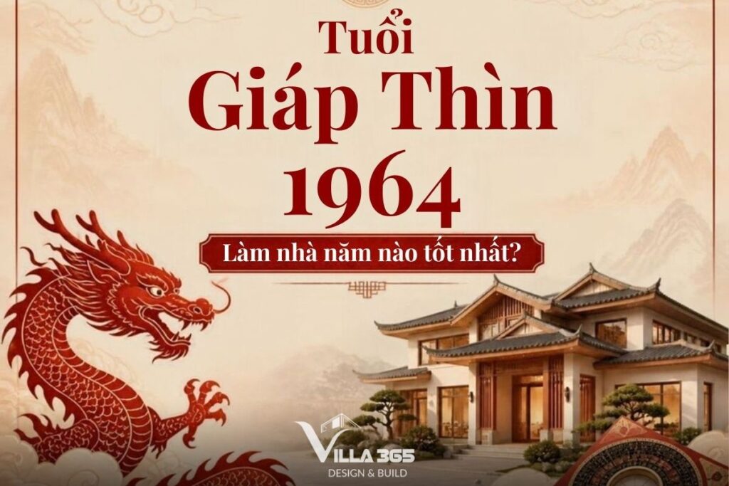 Tuổi Giáp Thìn 1964 làm nhà năm nào tốt nhất