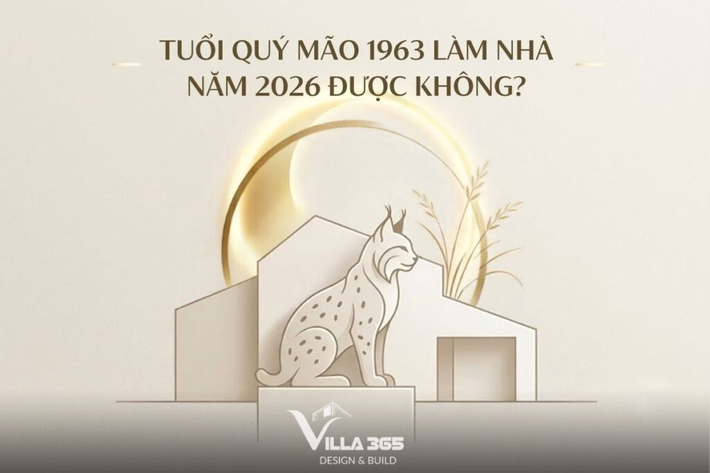 Tuổi Quý Mão 1963 làm nhà năm 2026 được không?